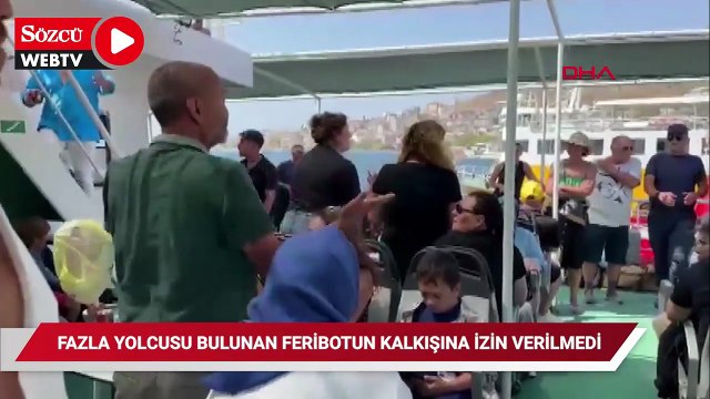 Fazla yolcusu bulunan feribotun limandan kalkışına izin verilmedi
