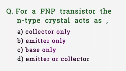 For a pnp transistor the n type crystal acts as