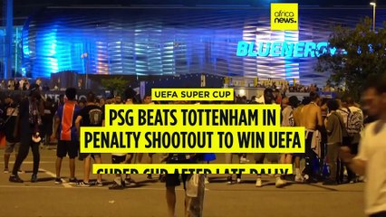 PSG beats Tottenham in penalty shootout to win UEFA Super Cup after late rally