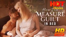 How We Measure Guilt In Bed | Full Movie HD - Best Drama ShortFilms Hot Romantic