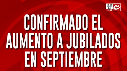 Se confirmó el aumento a jubilados... ¿cuánto cobrarán en setiembre?