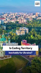 Is Ceding Territory Inevitable for Ukraine?