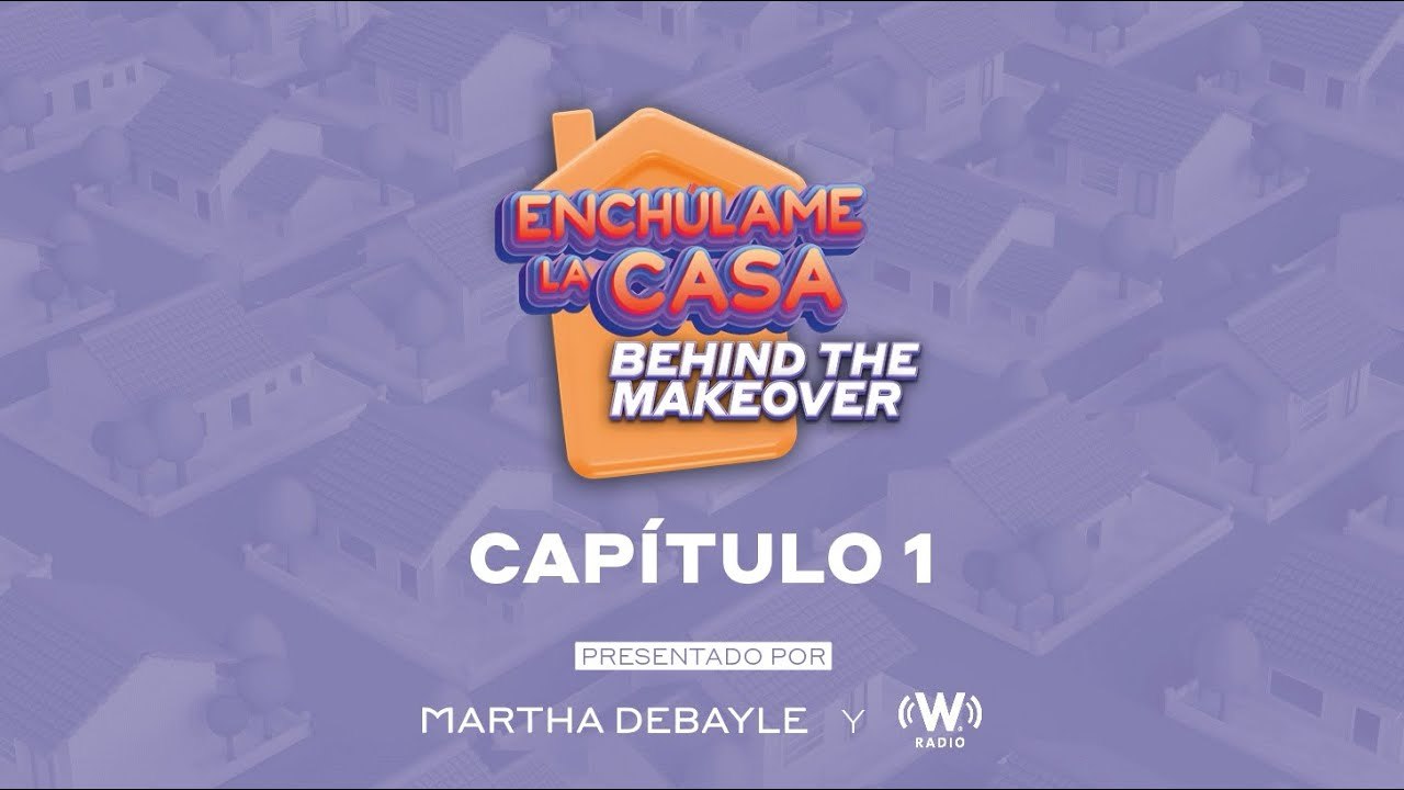 Enchulame la casa Behind The Makeover- Capítulo 1