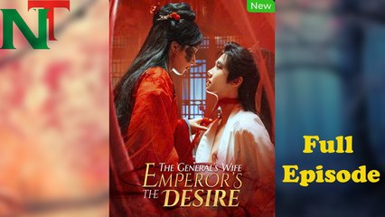 The General's Wife, the Emperor's Desire Full Episode