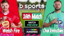The Hundred | Welsh Fire vs Oval Invincibles 16th Match Preview