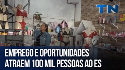Emprego e oportunidades atraem 100 mil pessoas ao ES