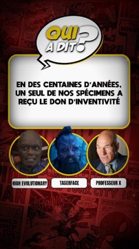 DEVINE QUI A DIT... En des centaines d'années, un seul de nos spécimens a reçu le don d'inventivité