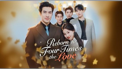 Reborn To Four Times The Love