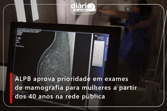 ALPB aprova prioridade em exames de mamografia para mulheres a partir dos 40 anos na rede pública