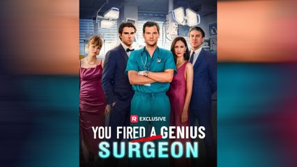 You Fired A Genius Surgeon