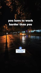 You have to work harder than you #BR3 #inspirational #quotes #support #mindset #motivationalvideo