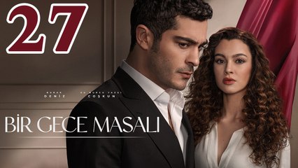 Bir Gece Masali - Episode 27: Dramatic Turns and Surprising Twists 🌙