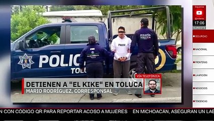 En el Estado de México, autoridades comunicaron la detención de "El Kike"