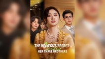 The Heiress Regret: Spoiled By Her Three Brothers