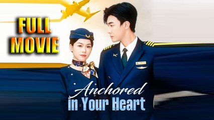 Anchored in Your Heart Full Movie