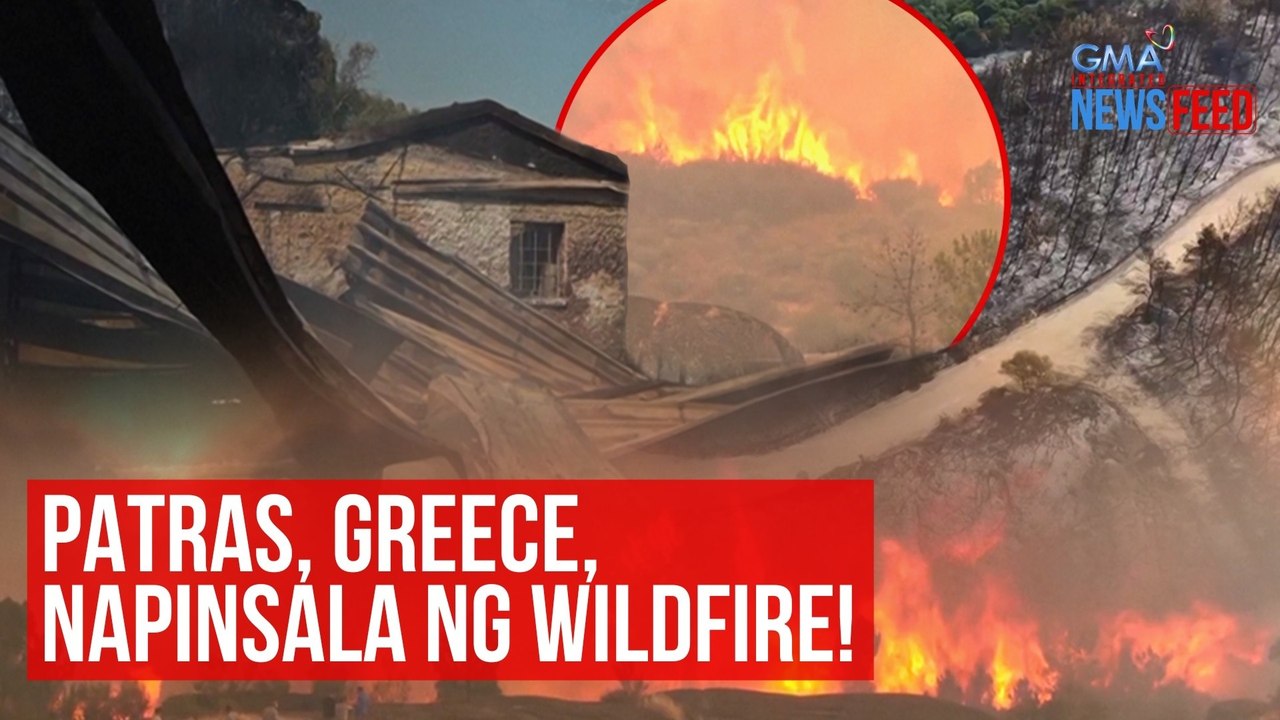Patras, Greece, napinsala ng wildfire! | GMA Integrated Newsfeed