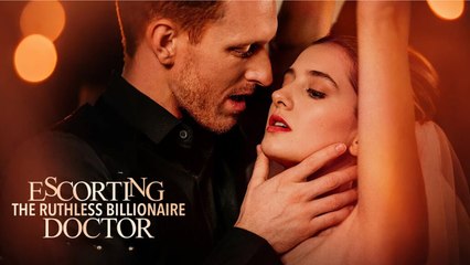 Escorting the Ruthless Billionaire Doctor
