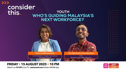 Consider This: Youth — Who’s Guiding Malaysia’s Next Workforce?
