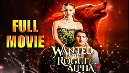 Wanted By The Rogue Alpha - Full Movie