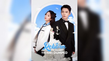 Reborn To Marry The Man I Dumped