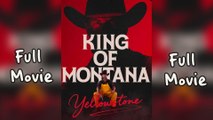Yellowstone King Of Montana Full Movie _ Reelshort
