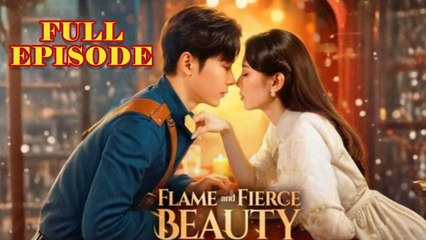 Flame And Fierce Beauty Full Episode HD 2025