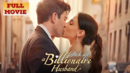 Pick up a Billionaire Husband Full Movie