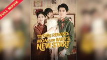 The 90s Rewind Mom And Baby’s New Start – FULL HD MOVIE [Eng Sub]