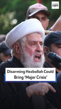Disarming Hezbollah Could Bring ‘Major Crisis’