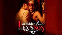 Forbidden Love Falling For My Ex's Son Full