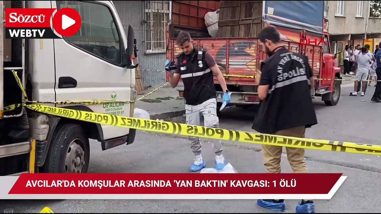 Avcılar'da komşular arasında 'yan baktın' kavgası: 1 ölü