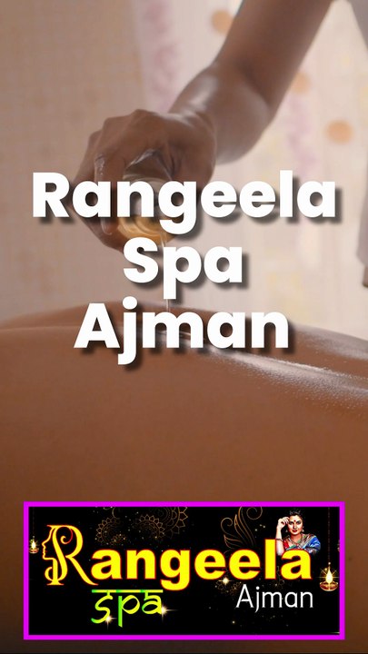 Rangeela Massage Spa Ajman — Get Genuine Massages