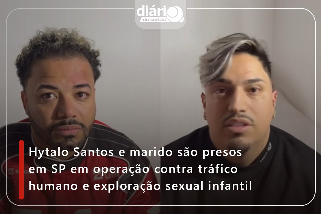 Hytalo Santos e marido são presos em SP em operação contra tráfico humano e exploração sexual infantil