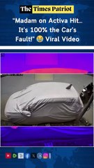 “Madam on Activa Hit… It’s 100% the Car’s Fault!” 😂 Viral Video