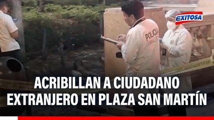 Cercado de Lima: Acribillan a balazos a ciudadano extranjero en la plaza San Martín