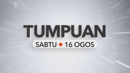 Tumpuan Sabtu – 16 Ogos 2025