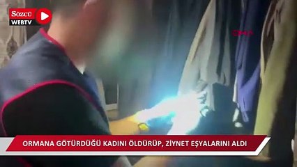Ormana götürdüğü kadını öldürüp, ziynet eşyalarını aldı