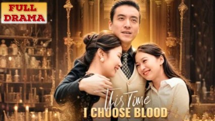 This Time I Choose Blood - Full Episodes