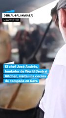 El chef José Andrés visita una cocina de campaña en Gaza