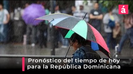 Pronóstico del tiempo en República Dominicana, hoy lunes 18 de agosto 2025