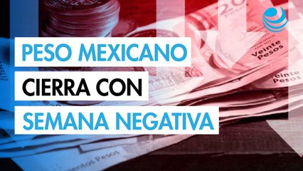 Peso mexicano avanza contra el dólar en la jornada, pero cierra semana negativa
