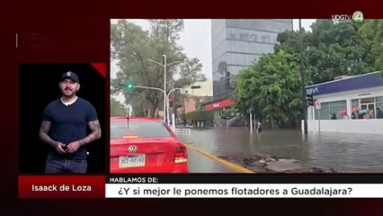 ¿Y si mejor le ponemos flotadores a Guadalajara? | Isaack de Loza
