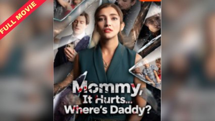 Mommy It's Hurt, Where's Daddy (2025) - FULL [Eng Sub]