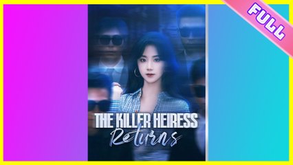 [SHORT SERIES] The Killer Heiress Returns Full Movie