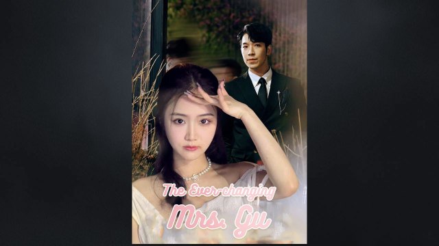 The Ever-Changing Mrs. Gu Chinese Drama - HerSceneDaily