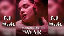 The Woman Starts The War - FULL MOVIES