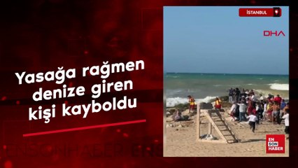 İstanbul'da yasağa rağmen denize giren kişi kayboldu