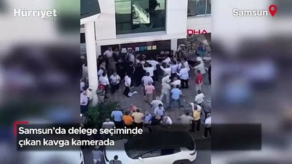 Samsun’da delege seçiminde çıkan kavga kamerada