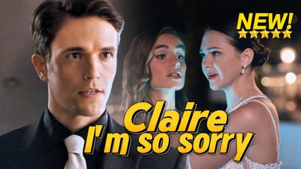 [NEW drama] Claire,I'm so sorry -#shortdrama #lovestory #romance  #cinderella