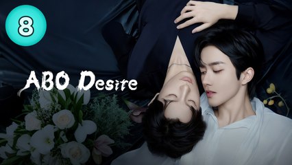 ABO Desire (2025) Ep 8 – Romantic Drama Series | English Sub